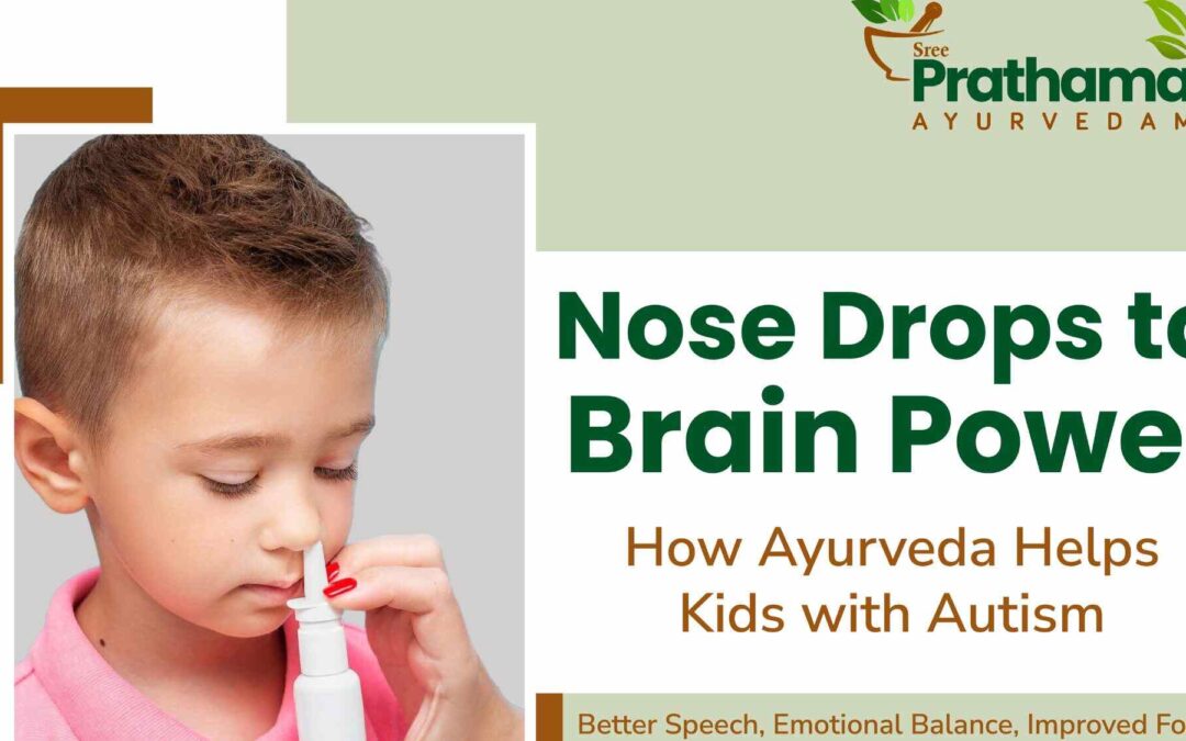 Nose Drops to Brain Power: How Ayurveda Helps Kids with Autism